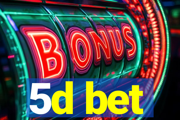 5d bet